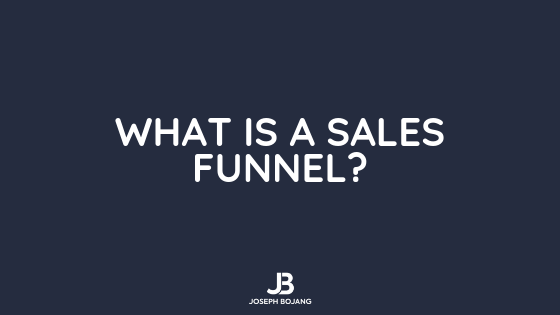 what is a sales funnel? Joseph Bojang