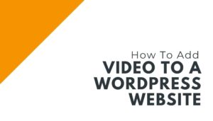 How to Add Video to Your WordPress Website Video